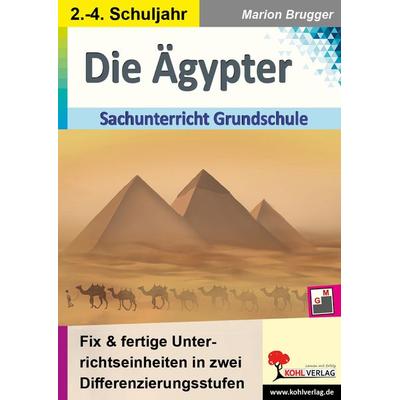 Die Ägypter - Sachunterricht Grundschule, Taschenbuch von Marion Brugger, KOHL VERLAG Der Verlag mit dem Baum, 978-3-9855829-5-2
