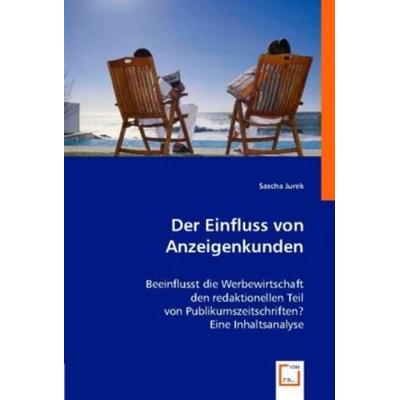 Jurek, S: Einfluss von Anzeigenkunden, Taschenbuch von Sascha Jurek, VDM, 978-3-8364-8127-4