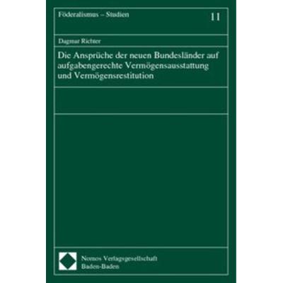 Die Ansprüche der neuen Bundesländer auf aufgabengerechte Vermögensausstattung und Vermögensrestitution, Taschenbuch von Dagmar Richter, Nomos,