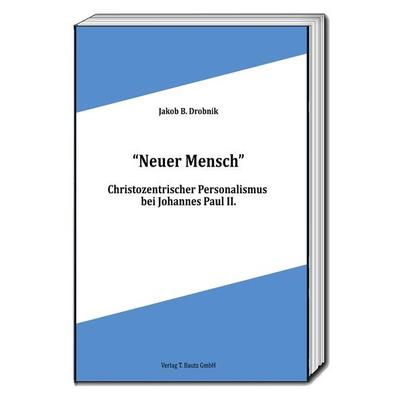 Neuer Mensch, Taschenbuch von Jakob B. Drobnik, Traugott Bautz, 978-3-95948-127-4