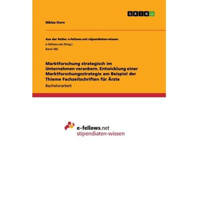 Marktforschung strategisch im Unternehmen verankern. Entwicklung einer Marktforschungsstrategie am Beispiel der Thieme Fachzeitschriften für Ärzte,