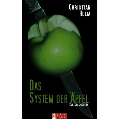 Das System der Äpfel, Taschenbuch von Christian Helm, BoD – Books on Demand, 978-3-8423-5884-3