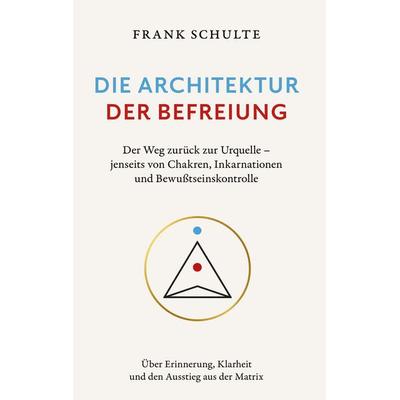 Die Architektur der Befreiung, Gebundene Ausgabe von Frank Schulte, BoD – Books on Demand, 978-3-695-79175-0
