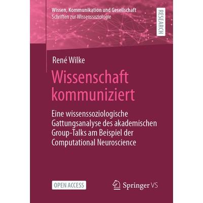 Wissenschaft kommuniziert, Taschenbuch von René Wilke, Springer Fachmedien Wiesbaden GmbH, 978-3-658-36703-9