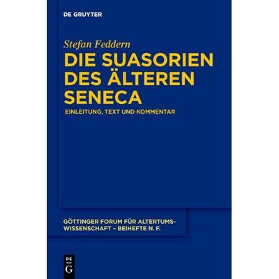 Die Suasorien des älteren Seneca, Gebundene Ausgabe von Stefan Feddern, De Gruyter, 978-3-11-030624-8