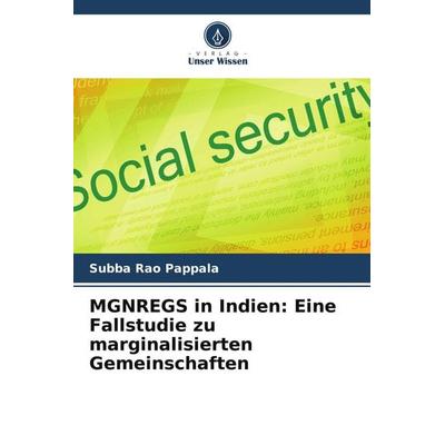 MGNREGS in Indien: Eine Fallstudie zu marginalisierten Gemeinschaften, Taschenbuch von Subba Rao Pappala, Verlag Unser Wissen