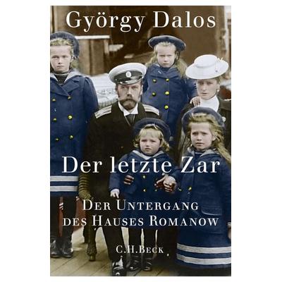 Der letzte Zar, Gebundene Ausgabe von György Dalos, C.H. Beck, 978-3-406-71367-5