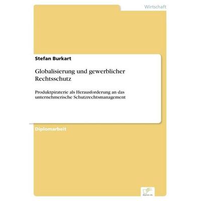 Globalisierung und gewerblicher Rechtsschutz, Taschenbuch von Stefan Burkart, GRIN, 978-3-8386-9382-8
