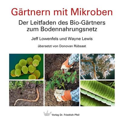 Gärtnern mit Mikroben, Gebundene Ausgabe von Jeff Lowenfels,Wayne Lewis, Pfeil, F, 978-3-89937-237-3