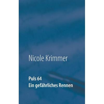 Puls 64, Gebundene Ausgabe von Nicole Krimmer, BoD – Books on Demand, 978-3-7528-0556-7