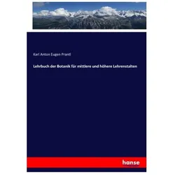 Lehrbuch der Botanik für mittlere und höhere Lehrenstalten, Schulbücher von Karl Anton Eugen Prantl