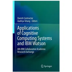 Applications of Cognitive Computing Systems and IBM Watson, Fachbücher von Danish Contractor, Aaditya Telang