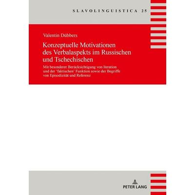 Konzeptuelle Motivationen des Verbalaspekts im Russischen und Tschechischen, Taschenbuch von Valentin Dübbers, Peter Lang GmbH, Internationaler Verlag