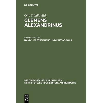 Protrepticus und Paedagogus, Gebundene Ausgabe von , De Gruyter, 978-3-11-029756-0