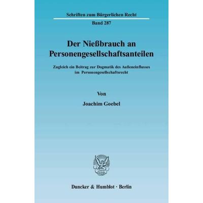 Der Nießbrauch an Personengesellschaftsanteilen., Taschenbuch von Joachim Goebel, Duncker & Humblot, 978-3-428-11215-9