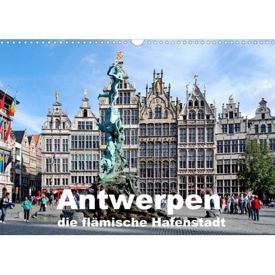 Antwerpen, die flämische Hafenstadt (Wandkalender 2022 DIN A3 quer)