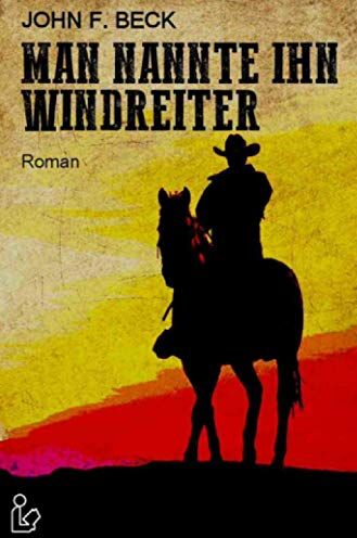 Beck, John F. - MAN NANNTE IHN WINDREITER: Ein epischer Western-Roman! - Preis vom 09.10.2026 07:28:09 h