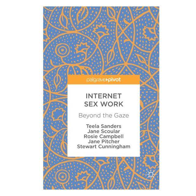 Springer Sanders:Internet Sex Work (Englisch, Hardcover, Jane Pitcher, Jane Scoular, Rosie Campbell, Stewart Cunningham, Teela Sanders) (9783319656298)