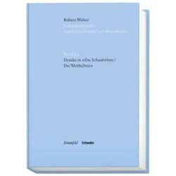 Robert Walser. Kritische Ausgabe sämtlicher Drucke und Manuskripte... / Drucke in der Schaubühne/, Fachbücher von Walser Robert