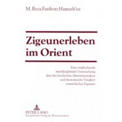 Zigeunerleben im Orient, Taschenbuch von Reza Fariborz Hamzeh´ee, Peter Lang GmbH, Internationaler Verlag der Wissenschaften, 978-3-631-39119-8