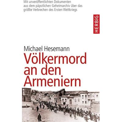 Völkermord an den Armeniern, Gebundene Ausgabe von Michael Hesemann, Herbig, F A