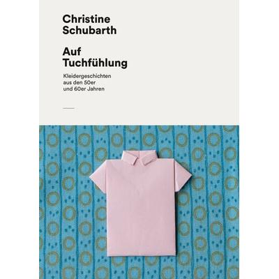 Auf Tuchfühlung, Gebundene Ausgabe von Christine Schubarth, Dr. Constanze Derham Texte + Textilien, 978-3-948255-30-5