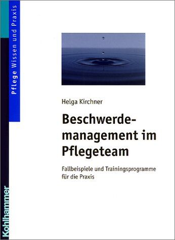 Helga Kirchner - Beschwerdemanagement im Pflegeteam. Fallbeispiele und Trainingsprogramme für die Praxis - Preis vom 09.10.2026 07:28:09 h