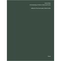 Zurich Atlas, Fachbücher von Tom Avermaete, Irina Davidovici, André Bideau, Giulia Scotto, Sanna Kattenbeck