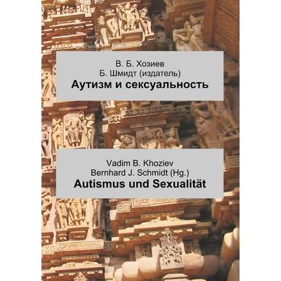 Autismus und Sexualität, Taschenbuch von Vadim B. Khoziev, BoD – Books on Demand, 978-3-7494-5051-0