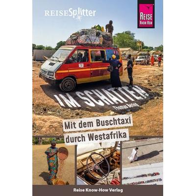 Reise Know-How ReiseSplitter: Im Schatten – Mit dem Buschtaxi durch Westafrika, Gebundene Ausgabe von Thomas Bering, Reise Know-How Verlag Peter Rump