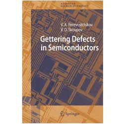Gettering Defects in Semiconductors, Fachbücher von Vladimir D. Skoupov, Victor A. Perevostchikov