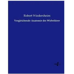 Vergleichende Anatomie der Wirbeltiere, Fachbücher von Robert Wiedersheim