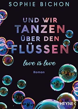 Sophie Bichon - Und wir tanzen über den Flüssen: Love is Love - Roman (Love is Love-Reihe, Band 3) - Preis vom 09.10.2026 07:28:09 h