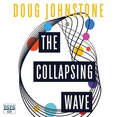 The Collapsing Wave - Doug Johnstone, Audio, 9781399171731