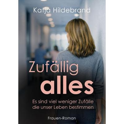zufällig-alles, Taschenbuch von Katja Hildebrand, Tredition, 978-3-384-95093-2