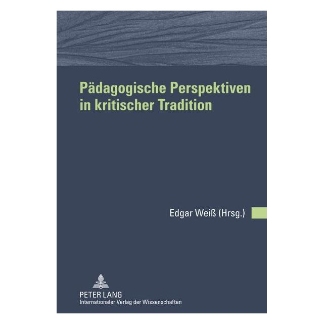 Peter Lang Pädagogische Perspektiven in kritischer Tradition (Deutsch, 2011) (7964805)