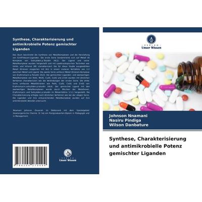 Synthese, Charakterisierung und antimikrobielle Potenz gemischter Liganden, Taschenbuch von Johnson Nnamani,Nasiru Pindiga,Wilson Danbature, Verlag
