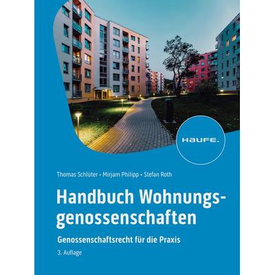 Handbuch Wohnungsgenossenschaften, Gebundene Ausgabe von Thomas Schlüter,Mirjam Philipp,Stefan Roth, Haufe-Lexware, 978-3-648-16616-1