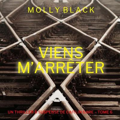 Viens M'Arrêter (Un Thriller à Suspense de Caitlin Dare – Tome 6) - Molly Black, Audio, 9798261409830