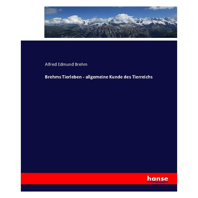 Hansebooks Brehms Tierleben - allgemeine Kunde des Tierreichs (Deutsch, Softcover, Alfred Edmund Brehm) (55876726)