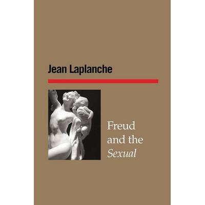 Freud and the Sexual, Taschenbuch von Jean Laplanche, The Unconscious in Translation, 978-1-942254-23-2