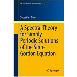 A Spectral Theory for Simply Periodic Solutions of the Sinh-Gordon Equation, Fachbücher von Sebastian Klein