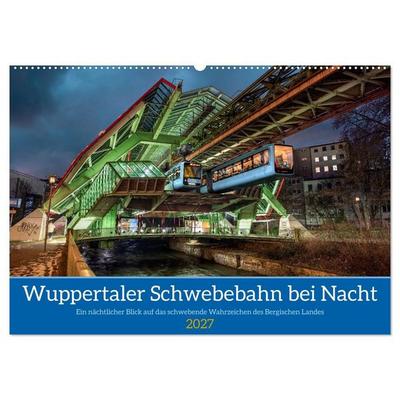 Wuppertaler Schwebebahn bei Nacht (Wandkalender 2027 DIN A2 quer), CALVENDO Monatskalender