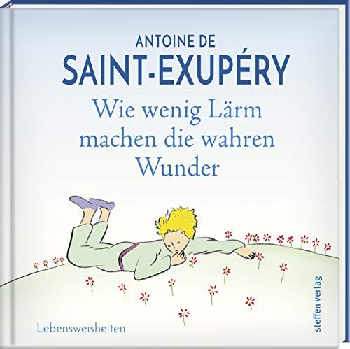 Saint-Exupéry, Antoine de - Wie wenig Lärm machen die wahren Wunder: Lebensweisheiten (Literarische Lebensweisheiten) - Preis vom 11.10.2026 03:10:56 h