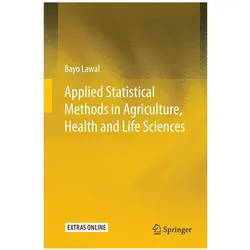 Applied Statistical Methods in Agriculture, Health and Life Sciences, Fachbücher von Bayo Lawal