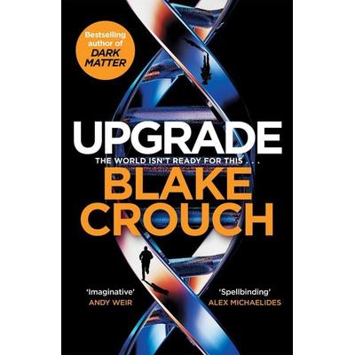 Upgrade, Gebundene Ausgabe von Blake Crouch, Pan macmillan Ltd., 978-1-5290-4535-2