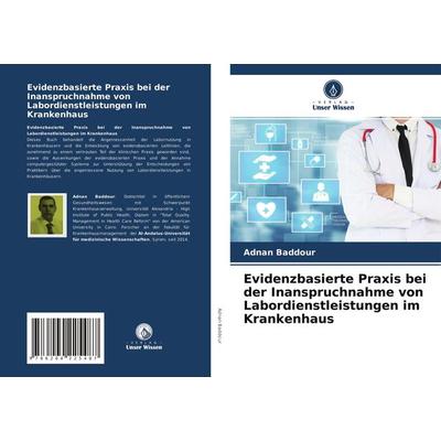 Evidenzbasierte Praxis bei der Inanspruchnahme von Labordienstleistungen im Krankenhaus, Taschenbuch von Adnan Baddour, Verlag Unser Wissen,