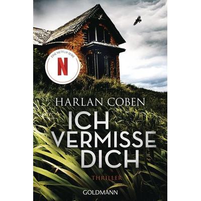 Ich vermisse dich, Taschenbuch von Harlan Coben, Goldmann, 978-3-442-48435-5