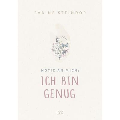 Notiz an mich: Ich bin genug, Gebundene Ausgabe von Sabine Steindor, Lyx