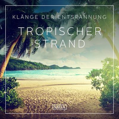 Klänge der Entspannung - Tropischer Strand - Rasmus Broe, Audio, 9788727046181